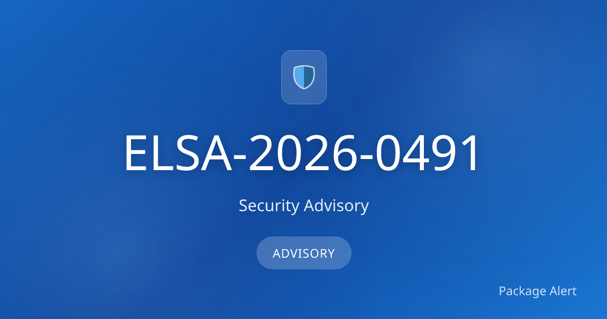 Package Alert | ELSA-2026-0491 – Security Advisory